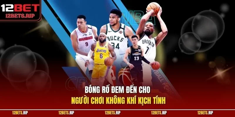 Bóng rổ đem đến cho người chơi không khí kịch tính