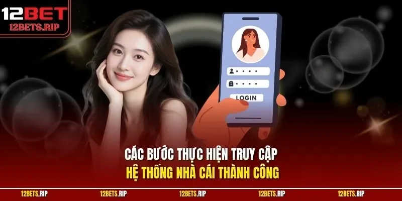 Các bước thực hiện truy cập hệ thống nhà cái thành công
