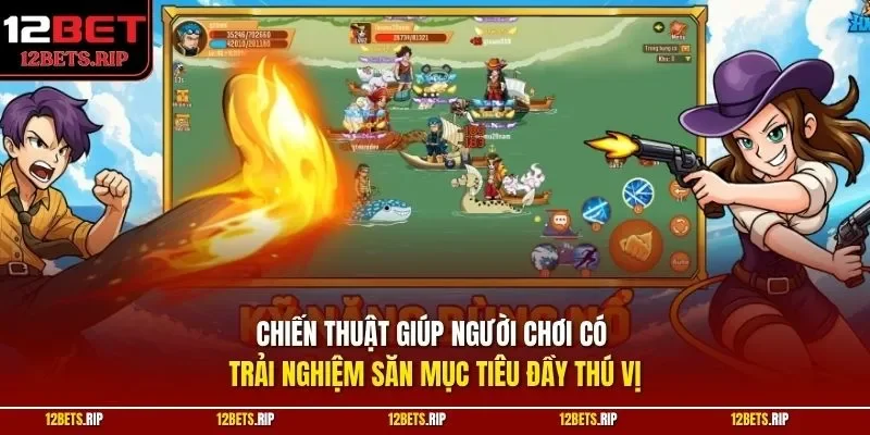 Chiến thuật giúp người chơi có trải nghiệm săn mục tiêu đầy thú vị