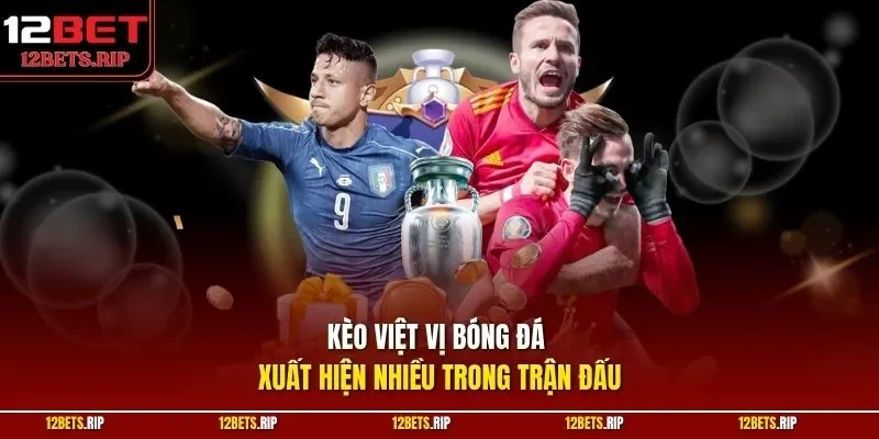 Kèo việt vị bóng đá xuất hiện nhiều trong trận đấu