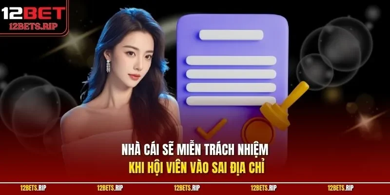Nhà cái sẽ miễn trách nhiệm khi hội viên vào sai địa chỉ