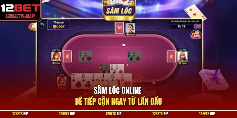 Sâm lốc online dễ tiếp cận ngay từ lần đầu