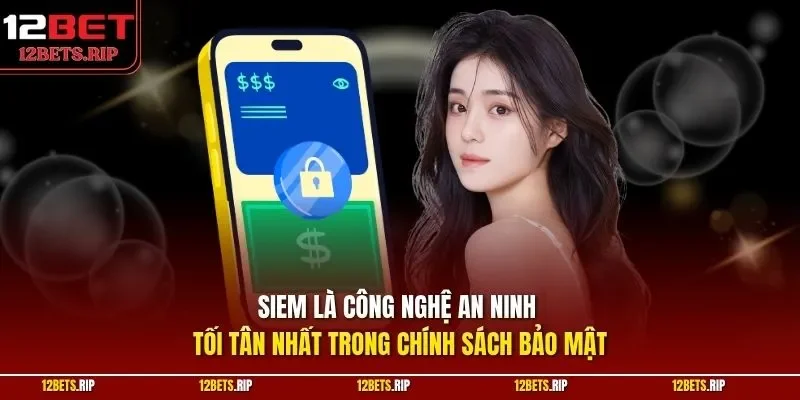 SIEM là công nghệ an ninh tối tân nhất trong chính sách bảo mật