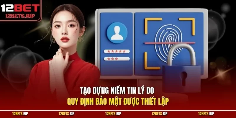 Tạo dựng niềm tin lý do quy định bảo mật được thiết lập