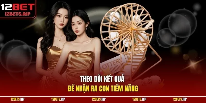 Theo dõi kết quả để nhận ra con tiềm năng