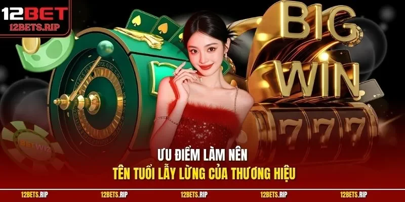 Ưu điểm làm nên tên tuổi lẫy lừng của thương hiệu